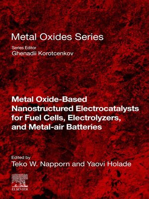 cover image of Metal Oxide-Based Nanostructured Electrocatalysts for Fuel Cells, Electrolyzers, and Metal-Air Batteries